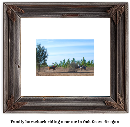 family horseback riding near me in Oak Grove, Oregon